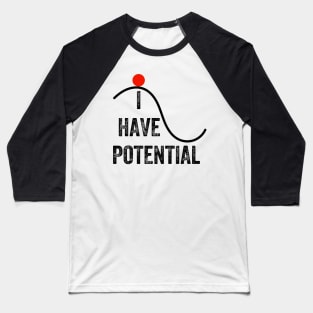 I Have Potential Energy, Vintage style Baseball T-Shirt